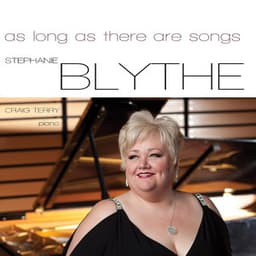 As Long as there are Songs - Stephanie Blythe