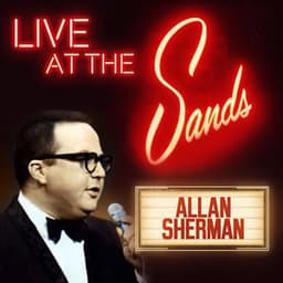 Allan Sherman: Live at the Sands - Allan Sherman