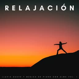 Relajación: Lluvia Suave Y Música De Piano Con Alma Vol. 1 - Adoración Música Piano