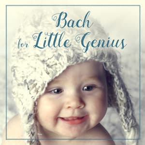Bach for Little Genius – Brilliant Sounds for Baby, Exercise Mind Your Toddler, Education Music - Baby Mozart Orchestra