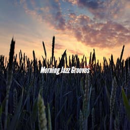 Morning Jazz Grooves - Easy Jazz Listening