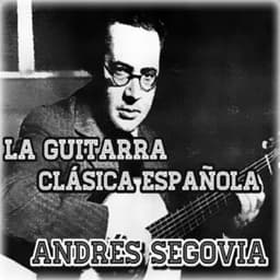 La Guitarra Clásica Española - Andrés Segovia