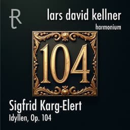 Idyllen, Op. 104 - Sigfrid Karg-Elert