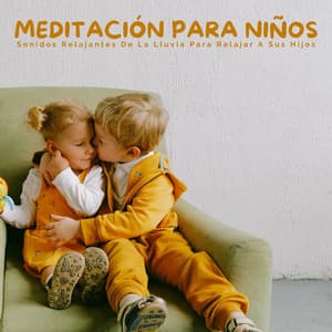 Meditación Para Niños: Sonidos Relajantes De La Lluvia Para Relajar A Sus Hijos - Música para dormir para niños