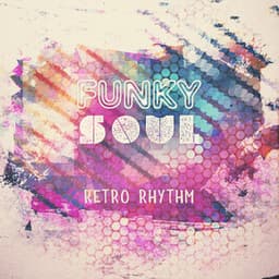 Funky Soul - Retro Rhythm, Perfect Grooves, Old School Beats, Amazing Sensations - Happy Friday Music Universe