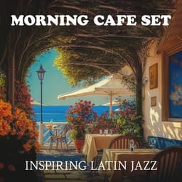 Morning Cafe Set: Inspiring Latin Jazz - Cafe Latino Dance Club