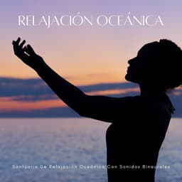 Santuario De Relajación Oceánica Con Sonidos Binaurales - Contacto Binaural