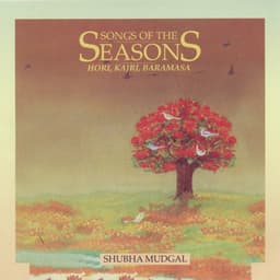 Songs Of The Seasons - Shubha Mudgal - Volume 4 - Shubha Mudgal