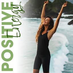 Positive Energy: Awaken Your Vibration, Free Yourself from Negativity and Fears - Health Therapies Music Academy