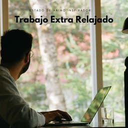 Estado De Ánimo Inspirador: Trabajo Extra Relajado - Música Tranquila para Cafe