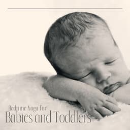 Bedtime Yoga for Babies and Toddlers: Practice Your First Yoga Poses with Mommy and Sleep Well - Kids Yoga Music Collection