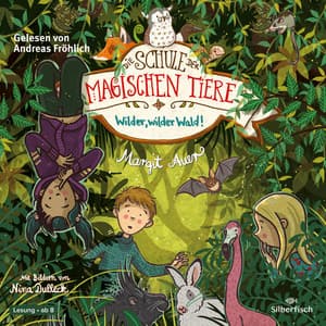 Die Schule der magischen Tiere 11: Wilder, wilder Wald! - Die Schule der magischen Tiere