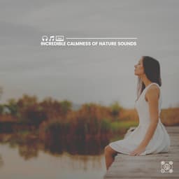 Incredible Calmness of Nature Sounds - Nature Sleep