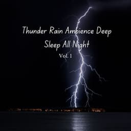 Thunder Rain Ambience Deep Sleep All Night Vol. 1 - Music for Sleeping Ensemble