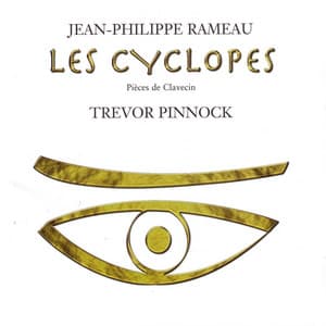 Rameau: Les Cyclopes – Pièces de Clavecin - Jean-Philippe Rameau