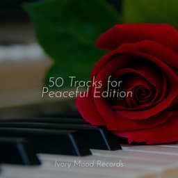 50 Tracks for Peaceful Edition - Relaxing Piano Club