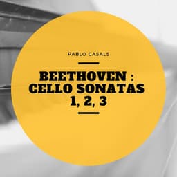 Beethoven : Cello Sonatas 1, 2, 3 - Pau Casals