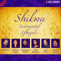 Shikwa - Sentimental Ghazals - Hariharan