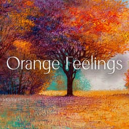 Orange Feelings: Relaxing Piano Moments, Close Your Eyes and Think About Your Life - Instrumental Piano Universe