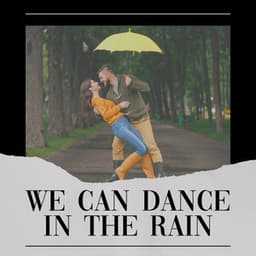 We Can Dance in the Rain - Rain for Sleep