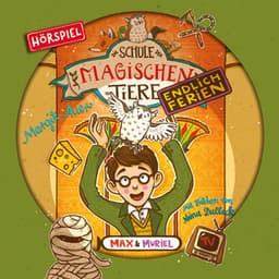Endlich Ferien 07: Max und Muriel - Die Schule der magischen Tiere