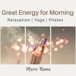 Great Energy for Morning: Relaxation, Yoga, Pilates - Maire Rama