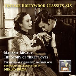 Vintage Hollywood Classics, Vol. 19: Miklós Rózsa – Madame Bovary & The Story of Three Loves - Miklós Rózsa