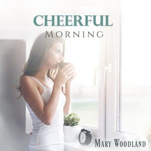 Cheerful Morning - Mary Woodland