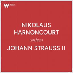 Nikolaus Harnoncourt Conducts Johann Strauss II - Johann Strauss II