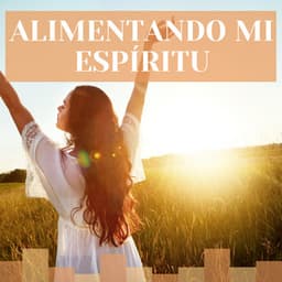 Alimentando mi Espíritu - Musica de Relajacion Espace