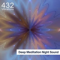Deep Meditation Night Sound, 432 Hz - 432 Vibrations