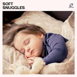 Soft Snuggles: Lullabies for Babies - Baby Sleep Music
