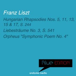 Blue Edition - Liszt: Hungarian Rhapsodies Nos. 5, 11, 13, 15, 17, S. 244 & Orpheus "Symphonic Poem No. 4" - Franz Liszt