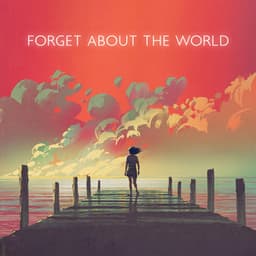 Forget About the World: Calm and Chill Music to Daydream and Stop Worrying - Chillout Music Ensemble