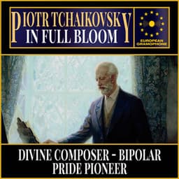Tchaikovsky: In Full Bloom - Pyotr Ilyich Tchaikovsky