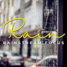 Rainstream Focus: Mindful Rainfall Melodies - Meditation Rain Sound