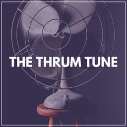 The Thrum Tune - Fan Sounds For Sleep