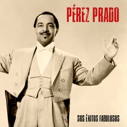 Sus Éxitos Fabulosos - Pérez Prado
