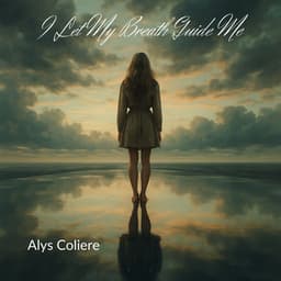 I Let My Breath Guide Me - Alys Coliere