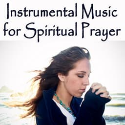 Instrumental Music for Spiritual Prayer - Instrumental Christian Songs, Christian Piano Music