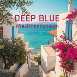 Mediterranean Tidal Beats and Deep Blue Vibes - Deejay Deep