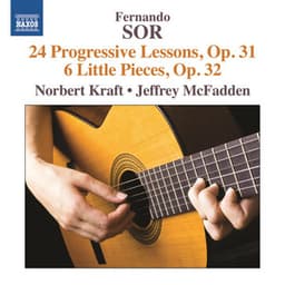 Sor: 24 Progressive Lessons, Op. 31 - 6 Little Pieces, Op. 32 - Fernando Sor