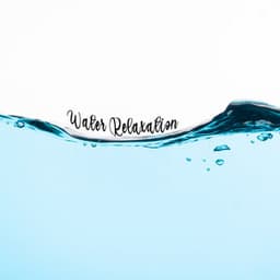 Water Relaxation - Liquid Thoughts, Feel Relaxed and Live without Stress - Healing Ocean Waves Zone