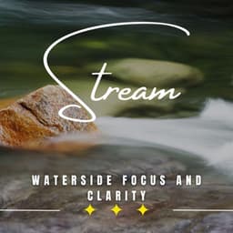 Stream of Clarity: Binaural Focus Sessions - Water Sounds for Sleep