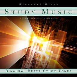 Binaural Beats Study Music: Alpha Waves Music for Focus Study - Study Alpha Waves