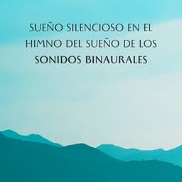 Sueño Silencioso En El Himno Del Sueño De Los Sonidos Binaurales - Sueño binaural Delta Beats