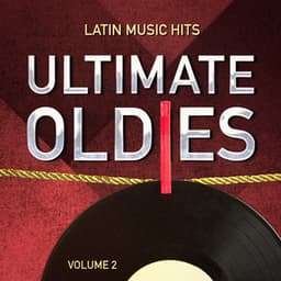Ultimate Oldies: Latin Music Hits, Vol. 2 - Latin Music Hits