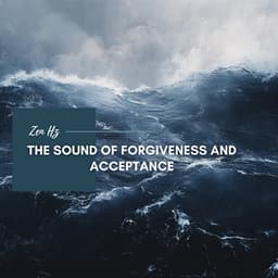 The Sound of Forgiveness and Acceptance - Zen Hz