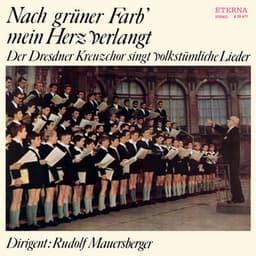 Nach grüner Farb' mein Herz verlangt - Dresdner Kreuzchor