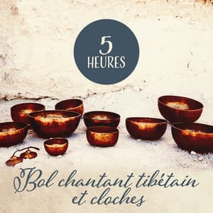 5 Heures: Bol chantant tibétain et cloches - Musique pour la guérison et la méditation - Bouddha musique sanctuaire
